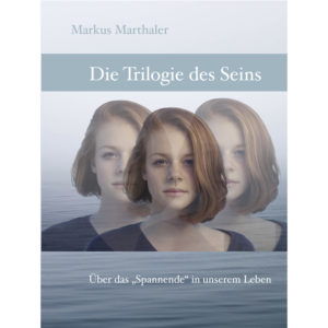 Trilogie des Seins. Buch von Markus Marthaler